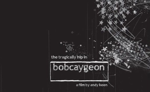 Bobcaygeon, a film by Andy Keen about the Tragically Hip
